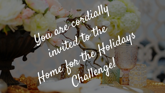 you are cordially invited to the home for the holidays challenge
