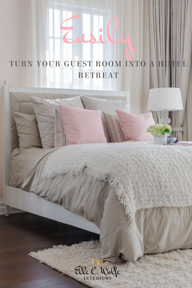 turn your guest room into a hotel retreat, elle c. wolfe interiors